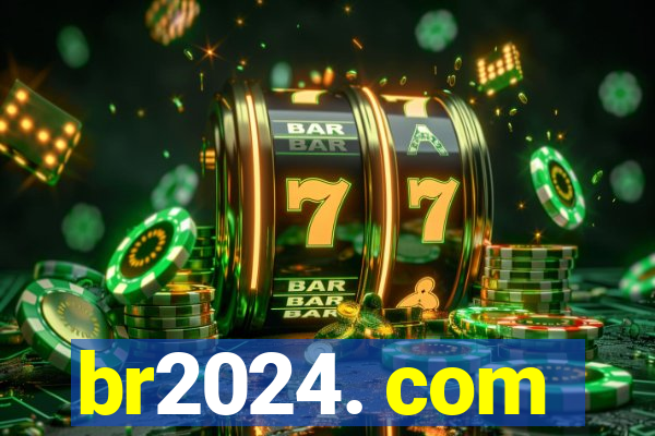 br2024. com